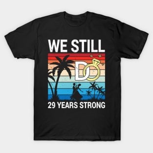 Husband Wife Married Anniversary We Still Do 29 Years Strong T-Shirt